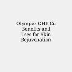 Olympex GHK Cu Benefits and Uses for Skin Rejuvenation