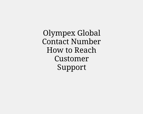 Olympex Global Contact Number How to Reach Customer Support