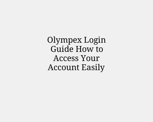 Olympex Login Guide How to Access Your Account Easily