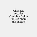 Olympex Peptides Complete Guide for Beginners and Experts