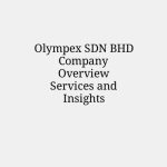 Olympex SDN BHD Company Overview Services and Insights