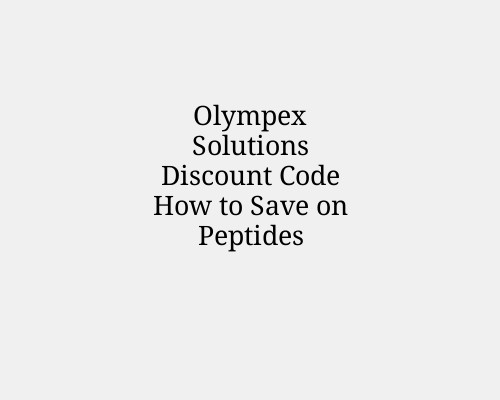 Olympex Solutions Discount Code How to Save on Peptides